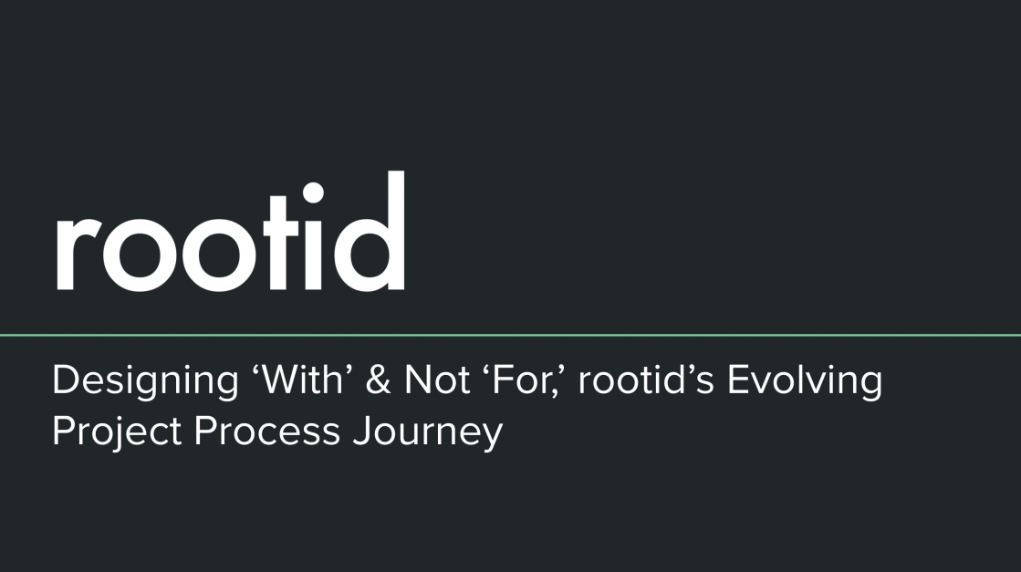 SFDUG Presentation: Designing 'With' & Not 'For,' rootid's Evolving Project Process Journey